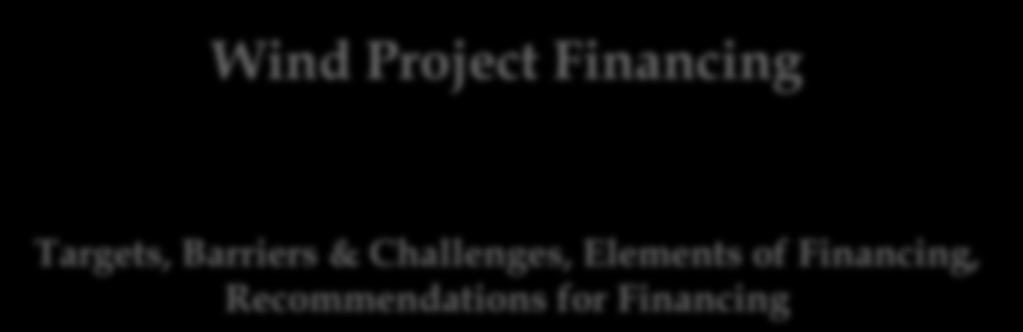 Wind Project Financing Targets, Barriers & Challenges,