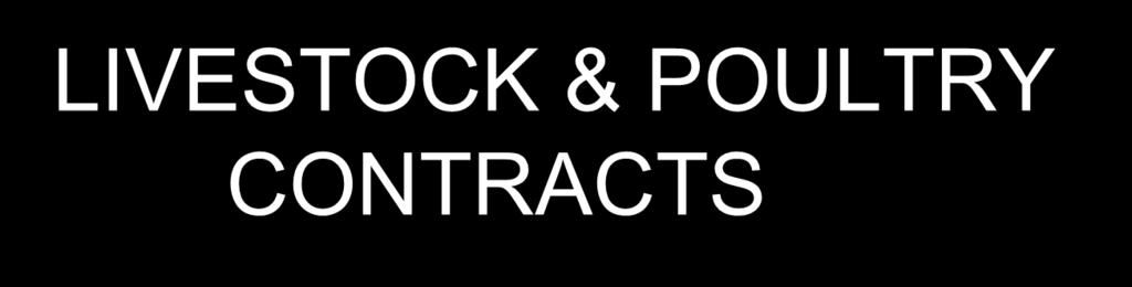 LIVESTOCK & POULTRY CONTRACTS Packers & Stockyards requirements: USDA to issue regulations within 2 years on: Marketing & Production Contracts Arbitration Whether an undue or unreasonable preference
