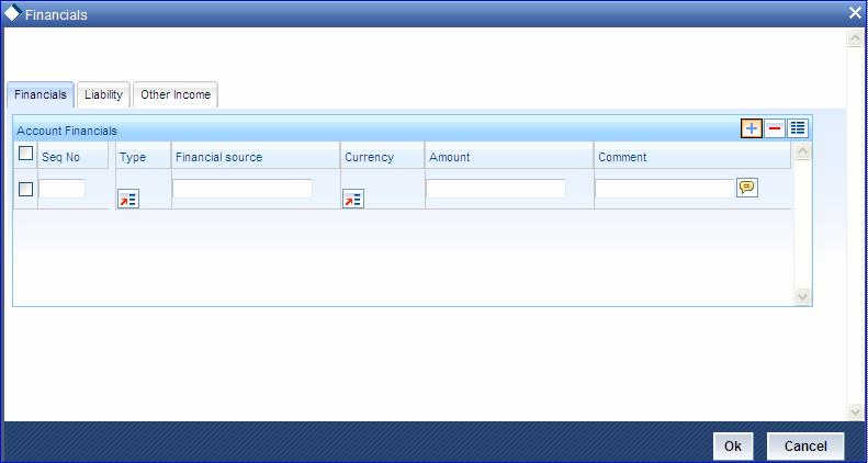 Financial Details You can capture the income or liability details of the customer in the Financials screen.
