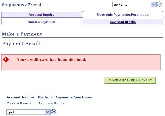 Using Student Financials Self Service Chapter 1 Viewing Declined Payment Results (Hosted and Non-Hosted Payments) Access the Make a Payment - Payment Result page.