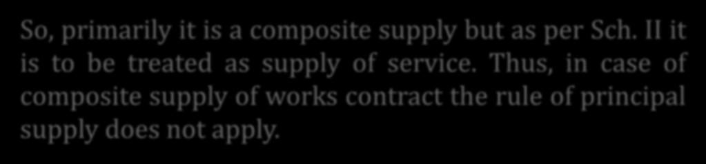 Works contract: Whether it is a supply of goods or service or both?