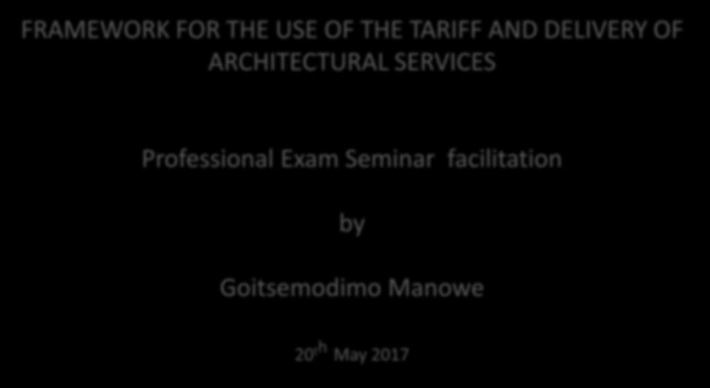 FRAMEWORK FOR THE USE OF THE TARIFF AND DELIVERY OF ARCHITECTURAL SERVICES