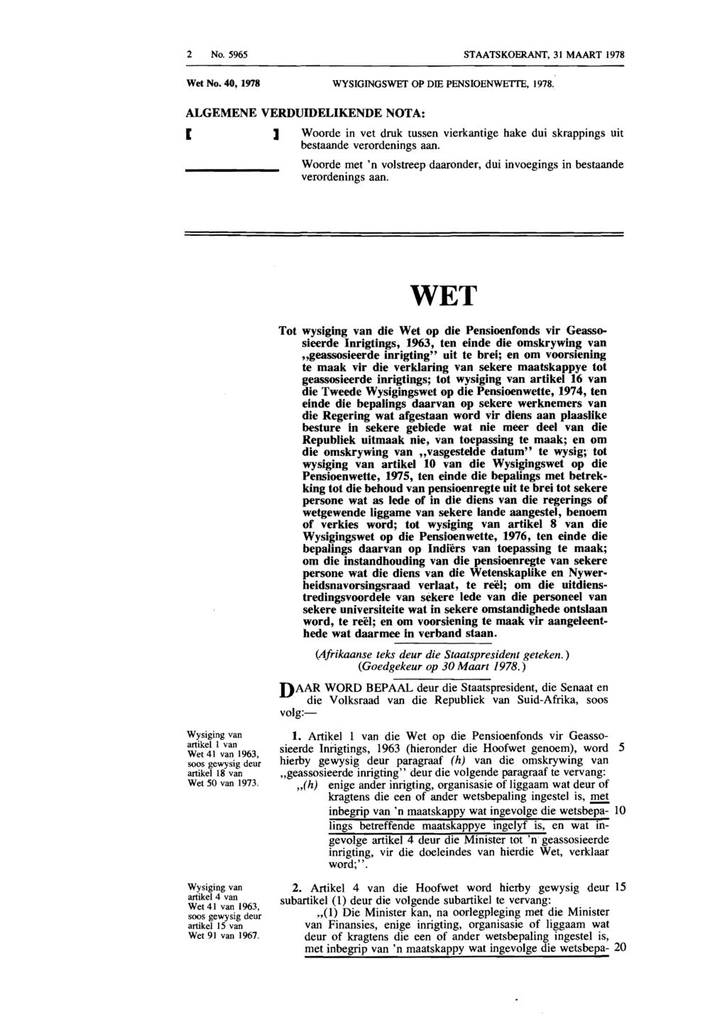 2 No. 5965 STAATSKOERANT, 31 MAART 1978 Wet No. 40, 1978 WYSIGINGSWET OP DIE PENSIOENWETIE, 1978.