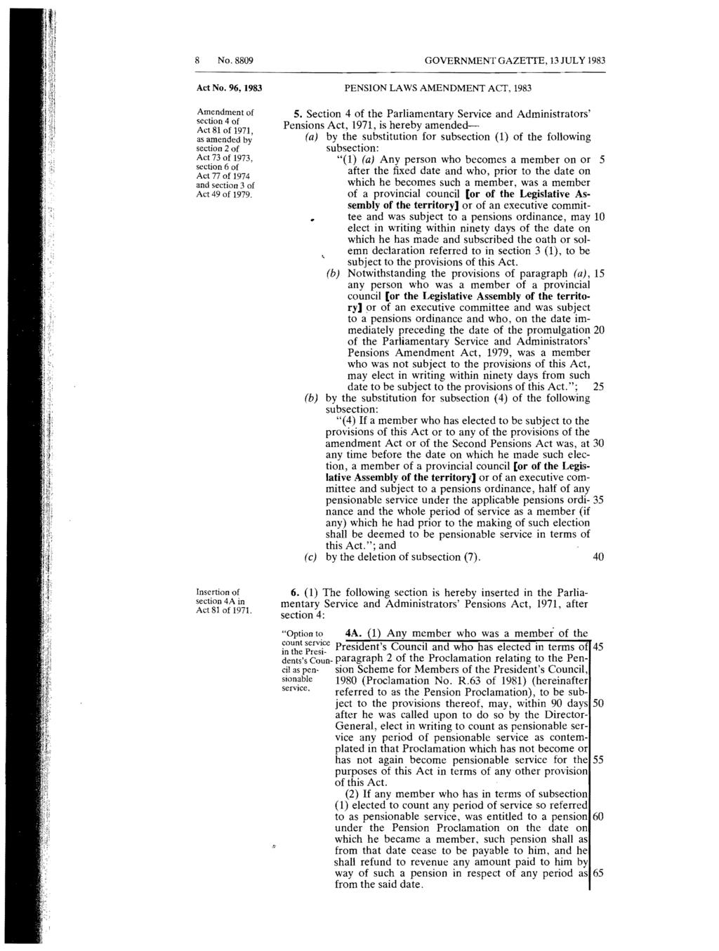 8 No. 8809 GOVERNMENT GAZETTE, 13 JULY 1983 Act No. 96, 1983 section 4 of Act 81 of 1971, as amended by section 2 of Act 73 of 1973. section 6 of. Act 77 of 1974 and section 3 of Act 49 of 1979.