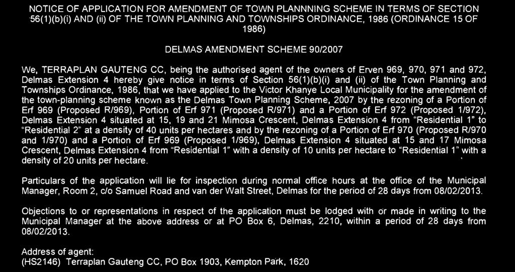 ORDINANCE, 1986 (ORDINANCE 15 OF 1986) DELMAS AMENDMENT SCHEME 90/2007 We, TERRAPLAN GAUTENG CC, being the authorised agent of the owners of Erven 969, 970, 971 and 972, Delmas Extension 4 hereby