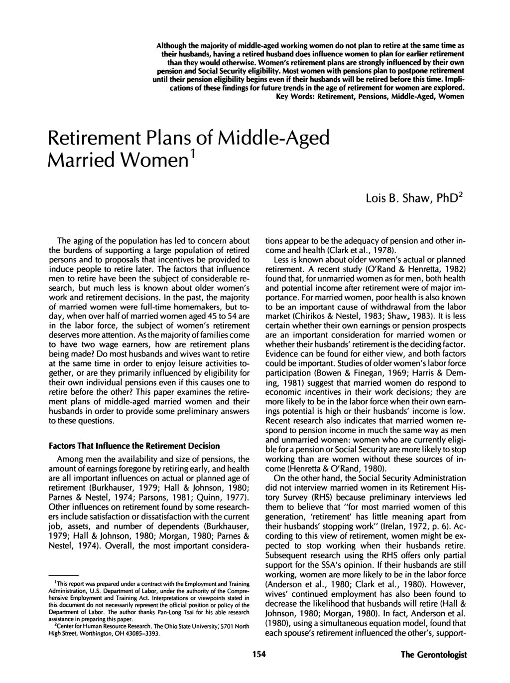 Although the majority of middle-aged working women do not plan to retire at the same time as their husbands, having a retired husband does influence women to plan for earlier retirement than they
