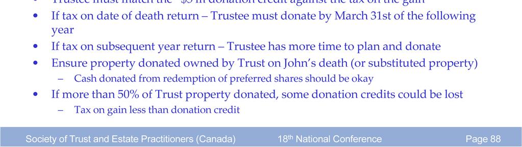 Trustee would need to match the ~$5 m donation credit against the tax on the gain If tax sticks on date of death return Trustee would need to act quickly to implement the post mortem planning and