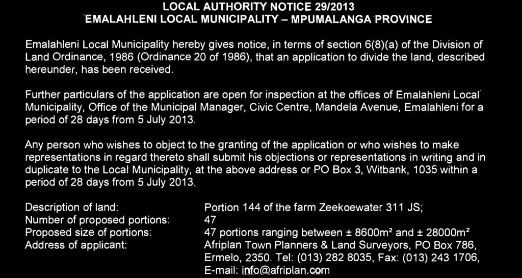 PROVINCE Emalahleni Local Municipality hereby gives notice, in terms of section 6(8)(a) of the Division of Land Ordinance, 1986 (Ordinance 20 of 1986), that an application to divide the land,