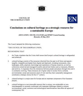 Cultural Heritage and the EU May 2014 Council Conclusions on cultural heritage as a strategic resource for a sustainable Europe July 2014 Commission Communication Towards an integrated approach to