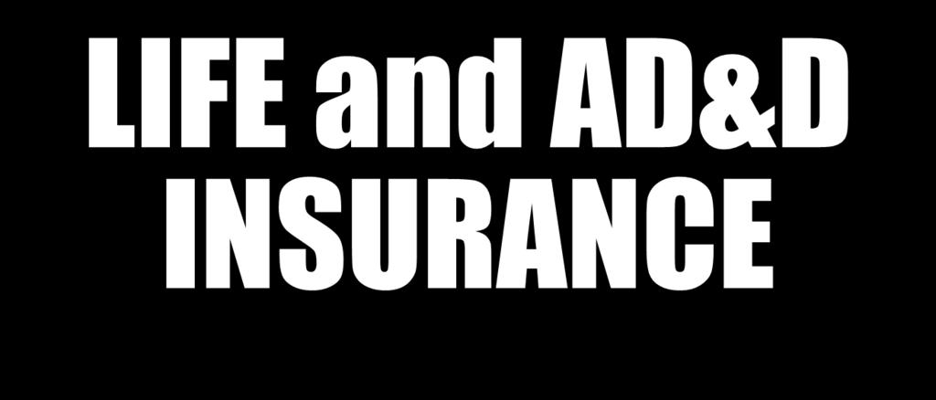 11 LIFE and AD&D INSURANCE The County offers eligible employees automatic enrollment in a Basic Life Insurance, Accidental Death & Dismemberment and Long Term Disability policies.