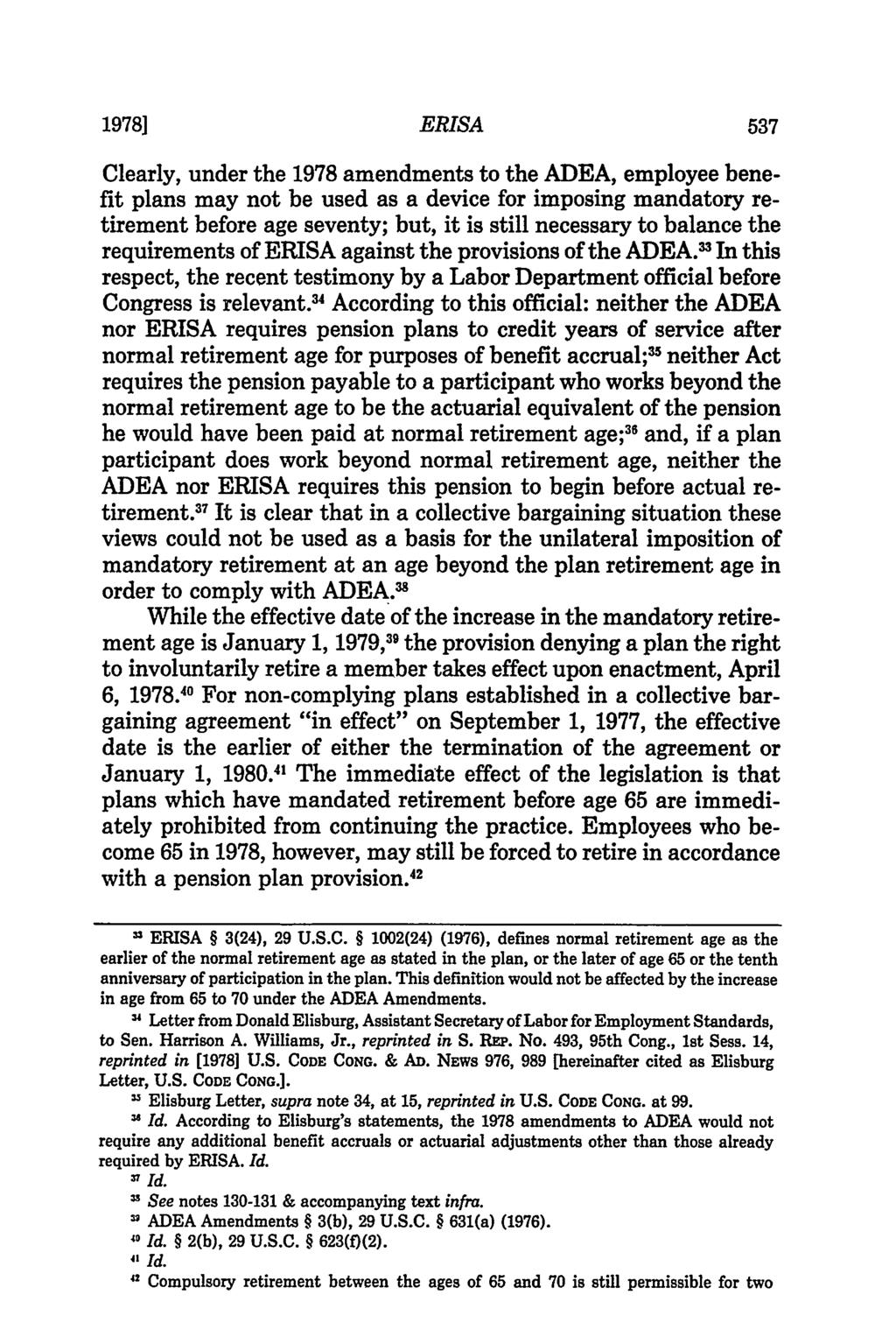 1978] ERISA Clearly, under the 1978 amendments to the ADEA, employee benefit plans may not be used as a device for imposing mandatory retirement before age seventy; but, it is still necessary to
