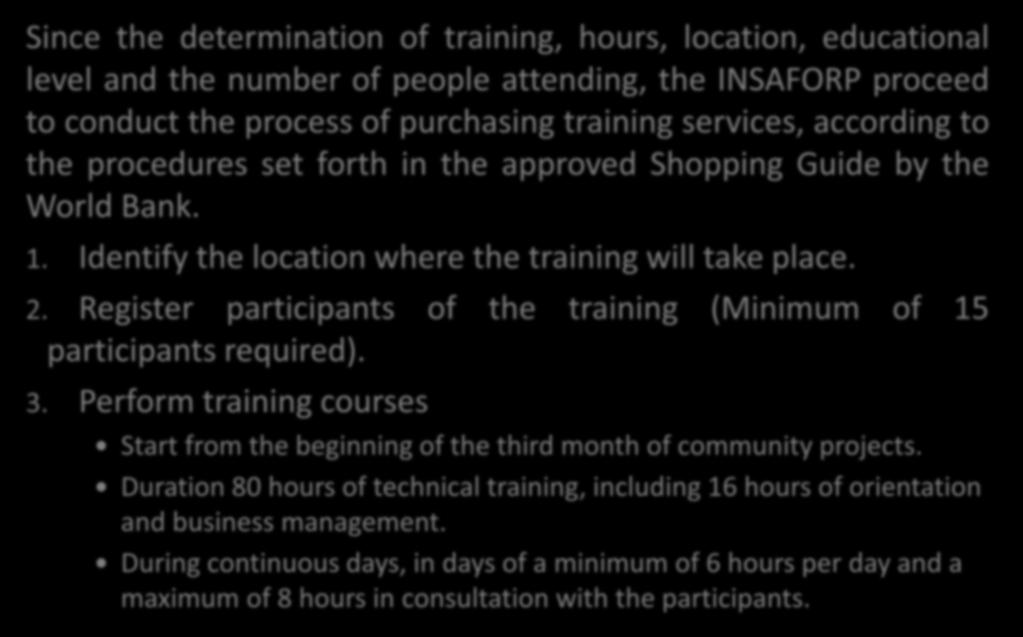 CONTRACTING PROCESS TRAINING COURSE Since the determination of training, hours, location, educational level and the number of people attending, the INSAFORP proceed to conduct the process of