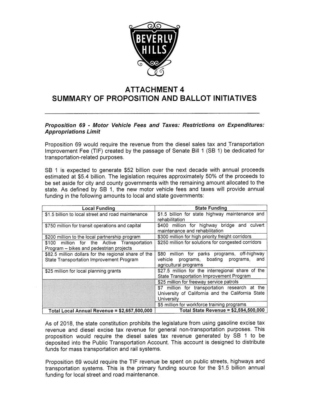 ) ATTACHMENT 4 SUMMARY OF PROPOSITION AND BALLOT INITIATIVES Proposition 69 - Motor Vehicle Fees and Taxes: Restrictions on Expenditures: Appropriations Limit Proposition 69 would requite the revenue