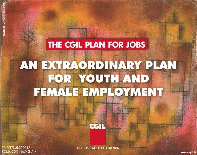THE CGIL PLAN FOR JOBS AN EXTRAORDINARY PLAN FOR YOUTH AND FEMALE EMPLOYMENT OVERVIEW The structural nature and the long duration of the crisis, the deep social and economic depression, still heavily