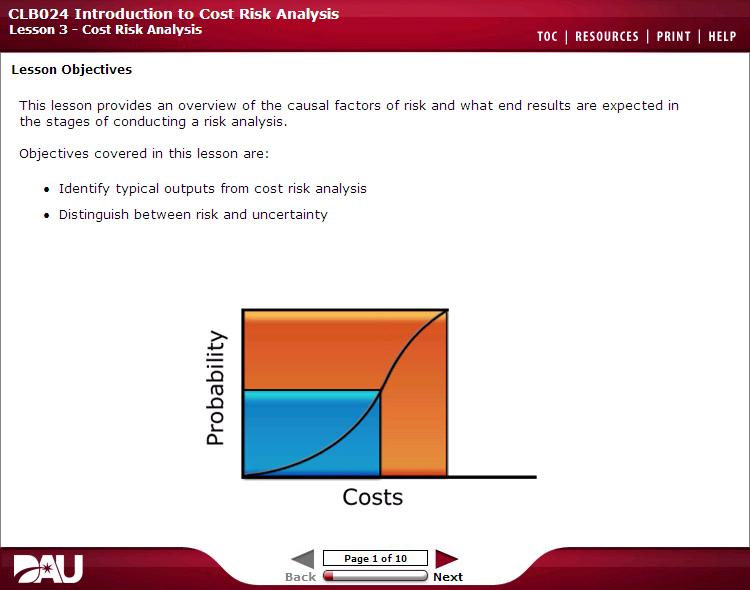 Lesson 3- Cost Risk Analysis TOC I RESOURCES 1 PRINT 1 HELP Lesson Objectives This lesson provides an overview of the causal factors of risk and what end results are expected in the stages of