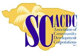South Carolina Association of Community Development Corporations (SCACDC) The mission of SCACDC is to raise the quality of