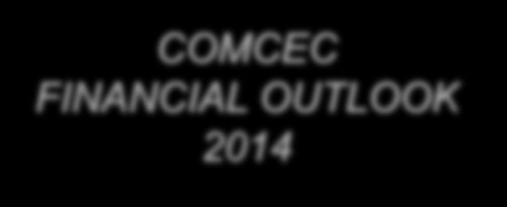COMCEC FINANCIAL OUTLOOK 2014
