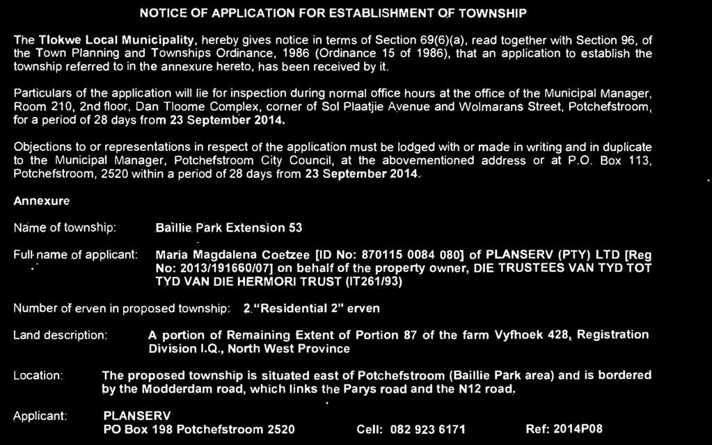 together with Section 96, of the Town Planning and Townships Ordinance, 1986 (Ordinance 15 of 1986), that an application to establish the township referred to in the annexure hereto, has been