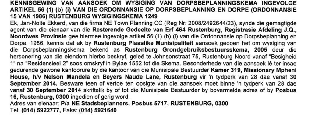 RUSTENBURG AMENDMENT SCHEME 1249 I, Jan-Nolte Ekkerd of the firm NE Town Planning CC (Reg Nr: 2008/2492644/23), being the authorised agent of the owner of Remainder of Erf 464 Rustenburg,