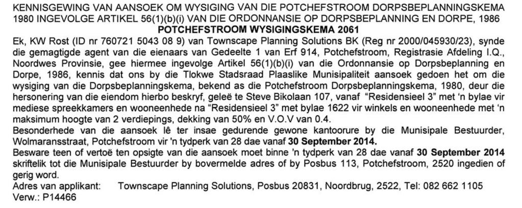 AND TOWNSHIPS ORDINANCE, 1986 POTCHEFSTROOM AMENDMENT SCHEME 2061 I, KW Rost (ID nr 760721 5043 08 9) of Townscape Planning Solutions CC (Reg nr 2000/045930/23), being the authorised agent of the