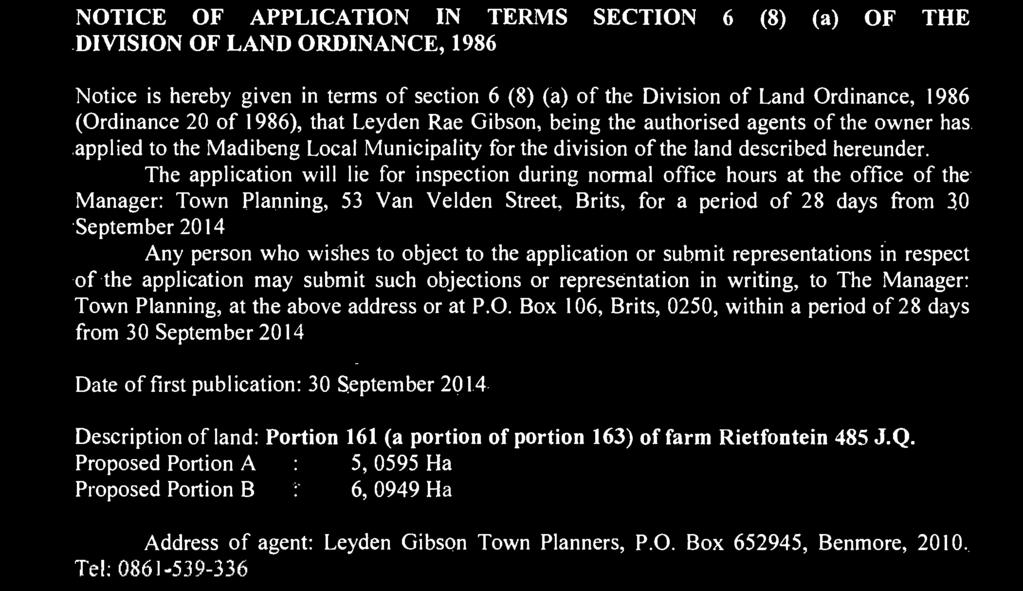 Division of Land Ordinance, 1986 (Ordinance 20 of 1986), that Leyden Rae Gibson, being the authorised agents of the owner has applied to the Madibeng Local Municipality for the division of the land