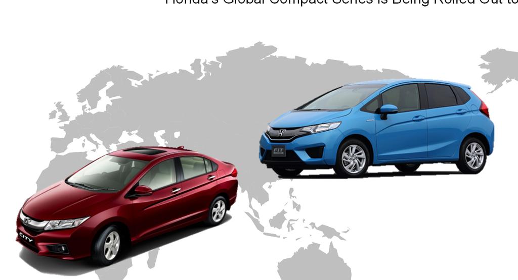 Global Compact Series Honda s Global Compact Series is Being Rolled Out to Global Markets with