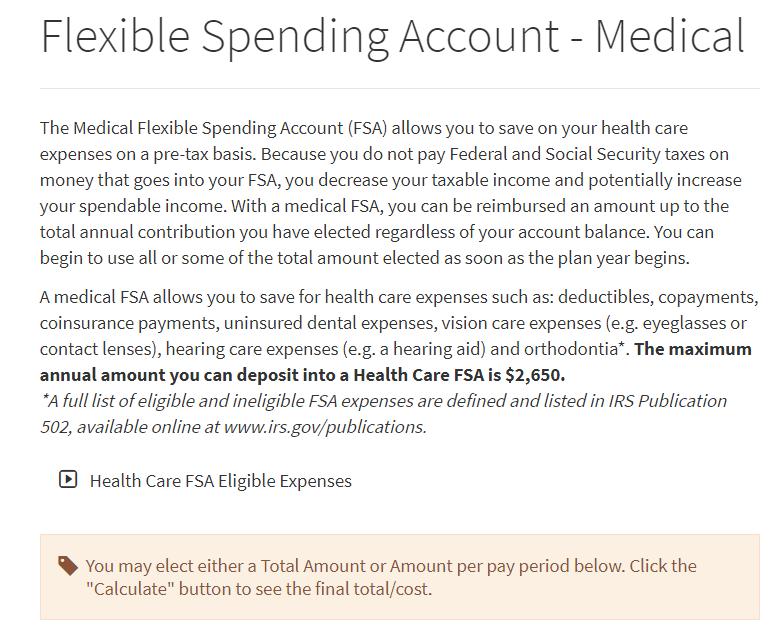 FLEXIBLE SPENDING ACCOUNTS FLEXIBLE SPENDING ACCOUNT - MEDICAL To enroll in a medical expenses Flexible Spending Account (FSA), you can either (1) determine the amount per pay period that you would
