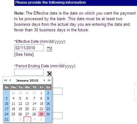 Use the drop down calendar to choose the effective and the period ending dates. The effective date cannot be a Saturday, Sunday or Federal Holiday.