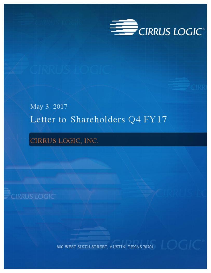 May 3, 2017 Letter to Shareholders Q4 FY17 CIRRUS LOGIC,