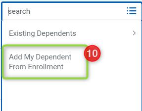 If your dependent(s) is listed, you can select them from the list and move to step 14. 10. Click Add my dependent from Enrollment 11.