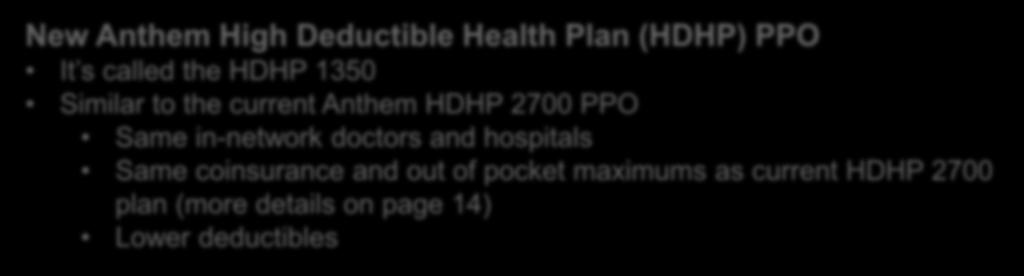 What s New in 2019 New Anthem High Deductible Health Plan (HDHP) PPO It s called the HDHP 1350 Similar to the current Anthem HDHP