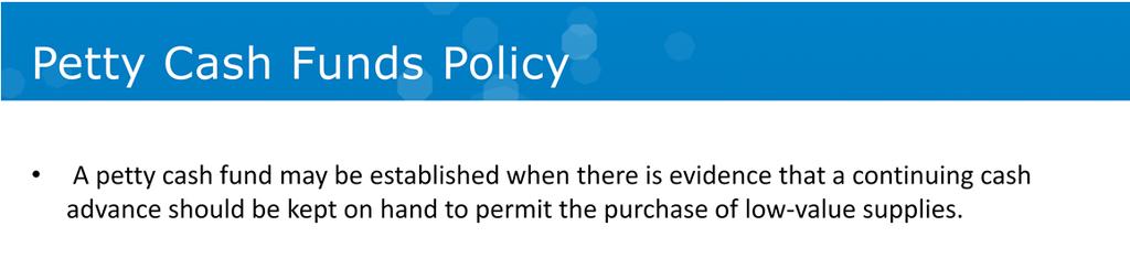 Petty Cash Policy Highlights: University of California Policy link: http://policy.ucop.