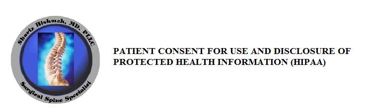 I hereby give my consent for Shuriz Hishmeh, MD, PLLC to use and disclose protected health information ( PHI ), as that term is defined by the Health Insurance Portability and Accountability Act (
