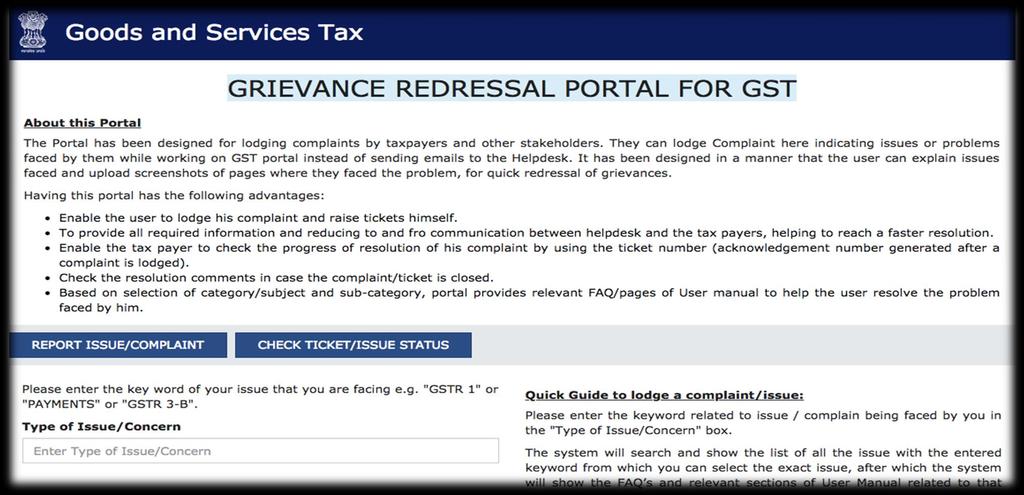 GRIEVANCE REDRESSAL PORTAL FOR GST Grievance Redressal portal for lodging complaints by taxpayers and other stakeholders.