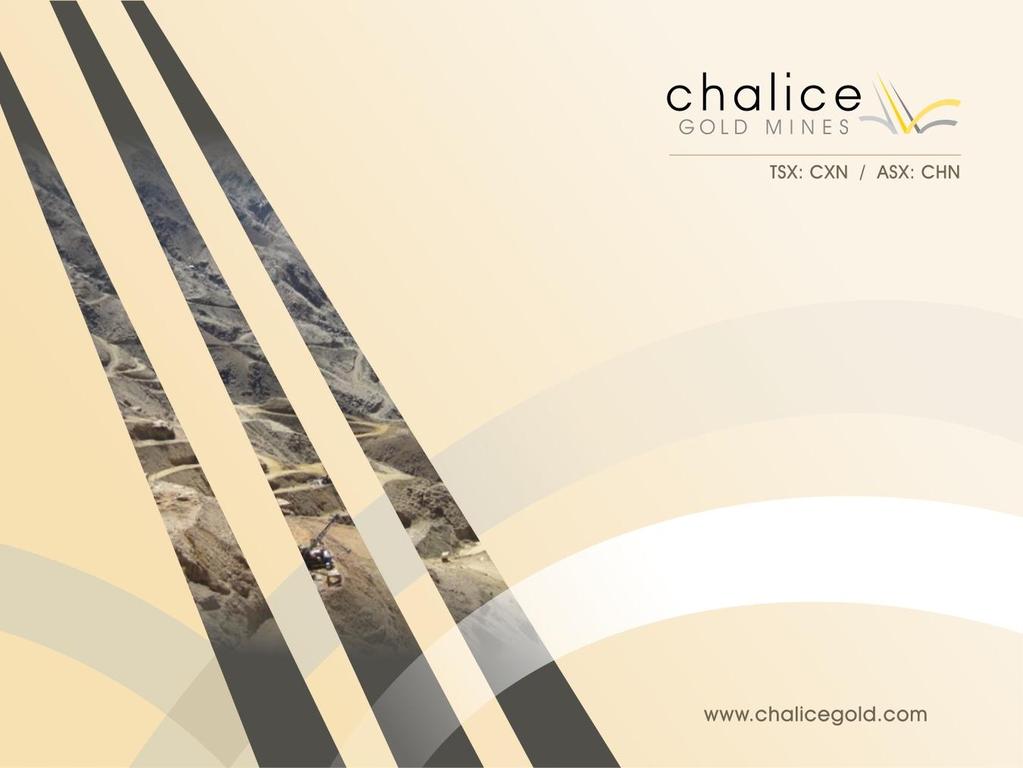 Chalice: A new chapter begins Cash: Sale of Eritrean gold asset for net US$90-95M Today s opportunity: Drilling