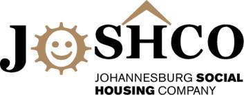 Johannesburg Social Housing Company 137 Sivewright Ave 1 st Floor New Doornfontein 2094 PO Box 16021 New Doornfontein 2028 Tel 0861 JOSHCO Tel +27 (0) 11 406 7300 Fax +27 (0) 11 404 3001 E-mail