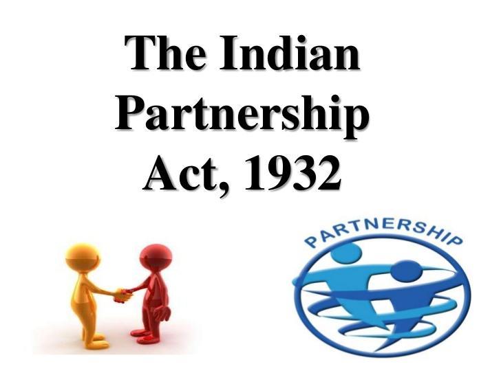 Paper 3: Fundamentals of Laws and Ethics (FLE) Indian Partnership Act, 1932 Section 4 says Partnership is the relation between persons who have agreed to share the profits of a business carried on by