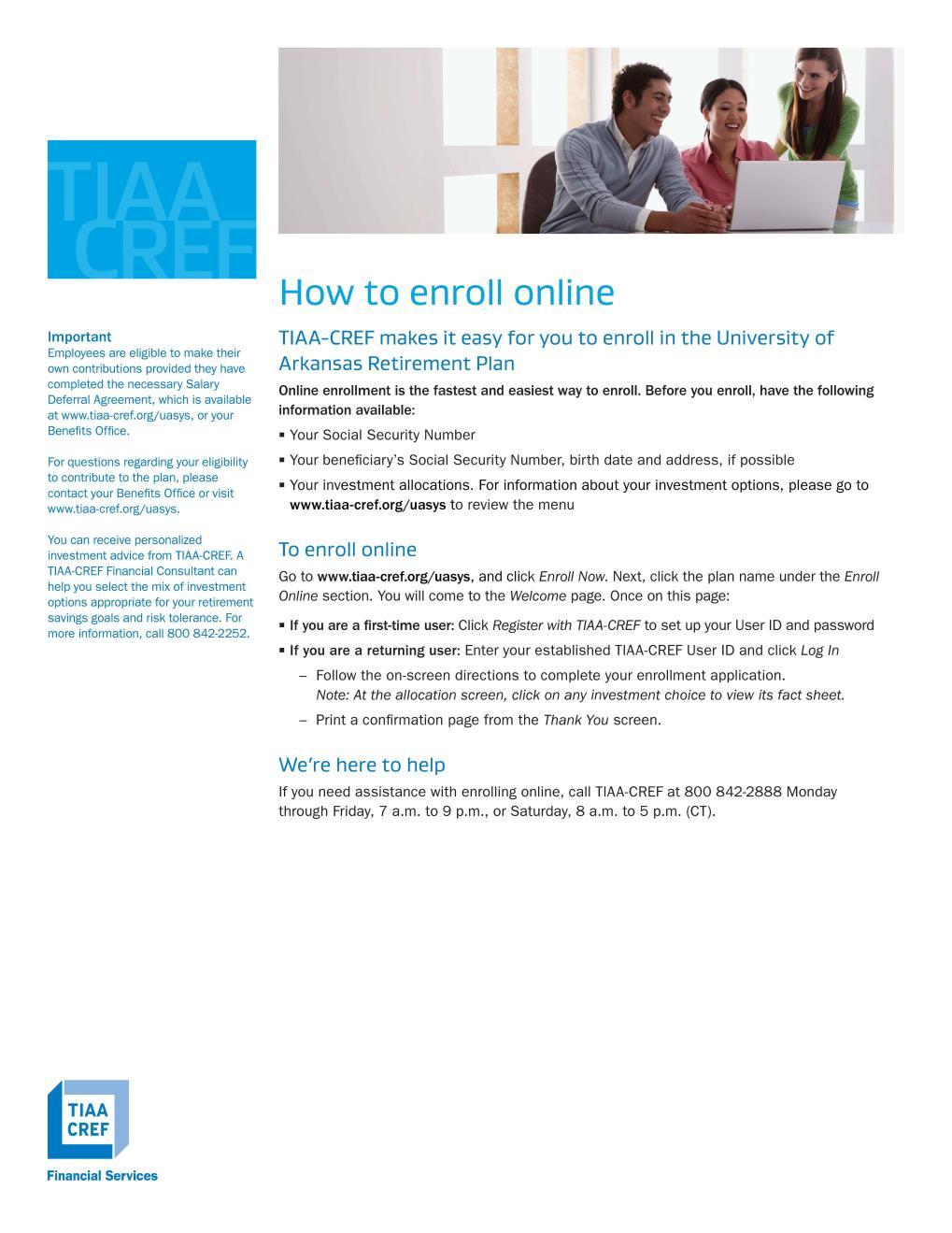 If you are selecting TIAA Refer to TIAA s online enrollment instructions Enroll by the end of the
