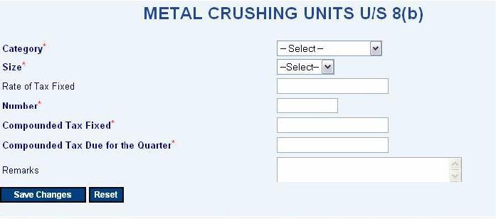74 5. Enter Section Metal Crushing Unit (Section A) In Form 10D 1 Category Select the Category of Metal Crusher from the list - Secondary - Primary - Cone 2 Size Select the Size from the list