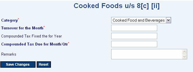 84 5. Enter details of Section Cooked Food u/s 8[c] [ii] (Section A) In Form 10DA A. Cooked Food u/s 8[c][ii] Category Cooked food and Beverages T/O for the month/qtr in Rs.