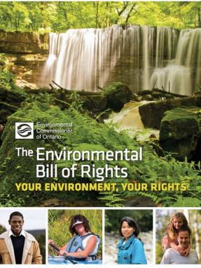 2. Citizen Environmental Rights Resources The Environmental Commissioner of Ontario s report The Environmental Bill of Rights: Your Environment, Your Rights