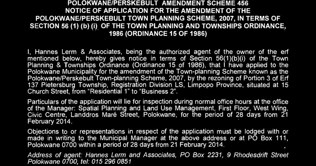 2007, IN TERMS OF SECTION 56 (1) (b) (i) OF THE TOWN PLANNING AND TOWNSHIPS ORDINANCE, 1986 (ORDINANCE 15 OF 1986) I, Hannes Lerm & Associates, being the authorized agent of the owner of the erf