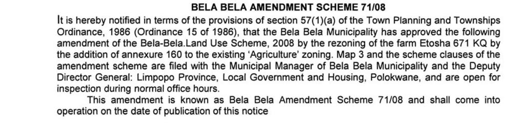 This amendment is known as Bela Bela Amendment Scheme 64/08 and shall come into operation on the date of publication of this notice GENERAL NOTICE 53 OF 2014 BELA BELA AMENDMENT SCHEME 70/08 It is