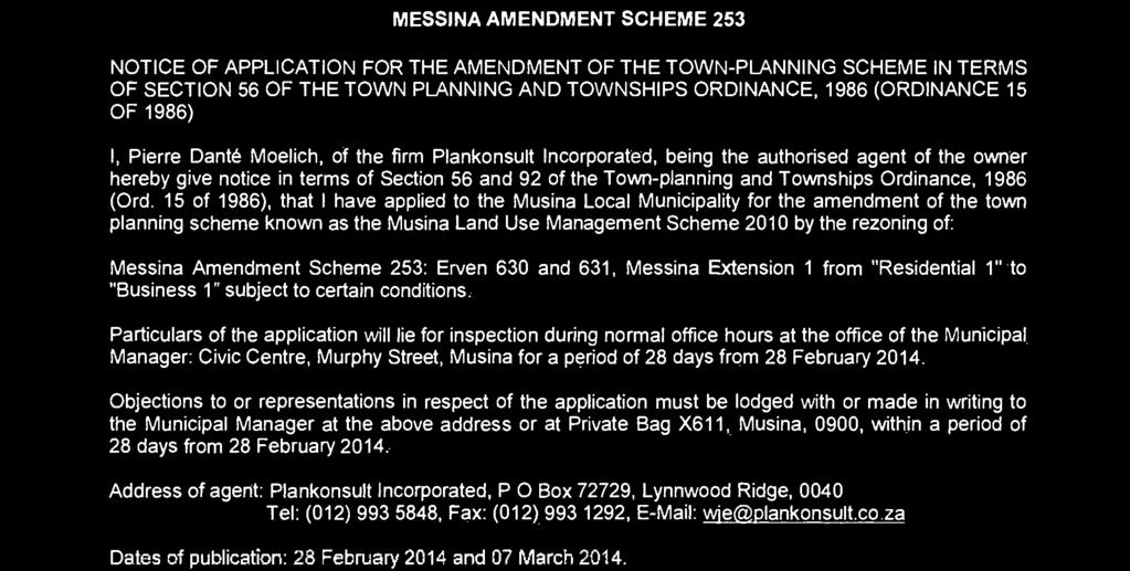 PLANNING AND TOWNSHIPS ORDINANCE, 1986 (ORDINANCE 15 OF 1986) I, Pierre Dante Moelich, of the firm Plankonsult Incorporated, being the authorised agent of the owner hereby give notice in terms of