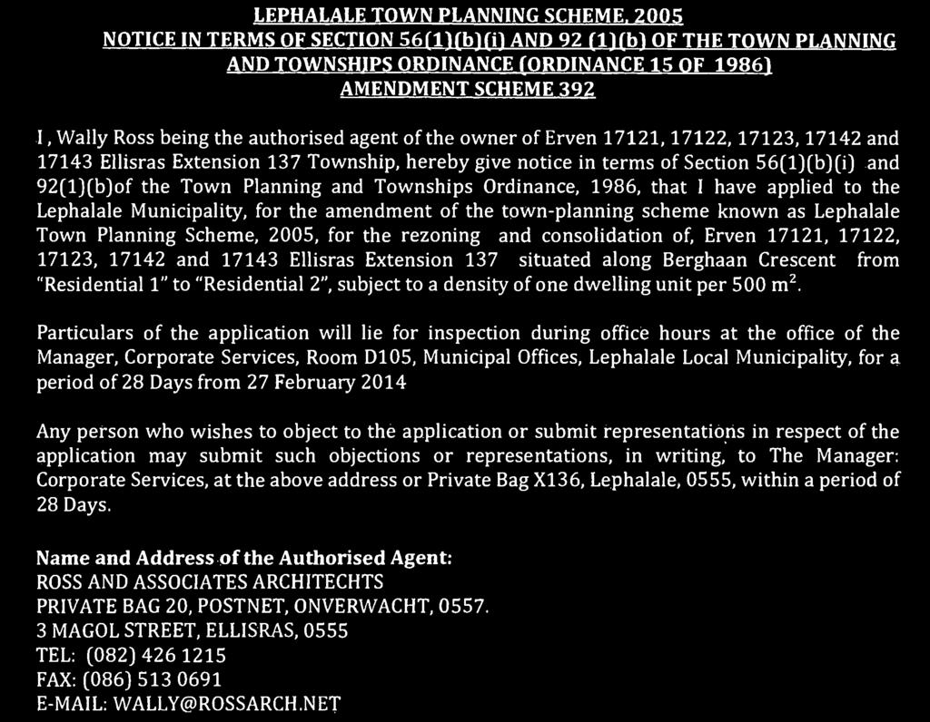 owner of Erven 17121, 17122, 17123, 17142 and 17143 Ellisras Extension 137 Township, hereby give notice in terms of Section 56(1)(b)(i) and 92(1)(b)of the Town Planning and Townships Ordinance, 1986,