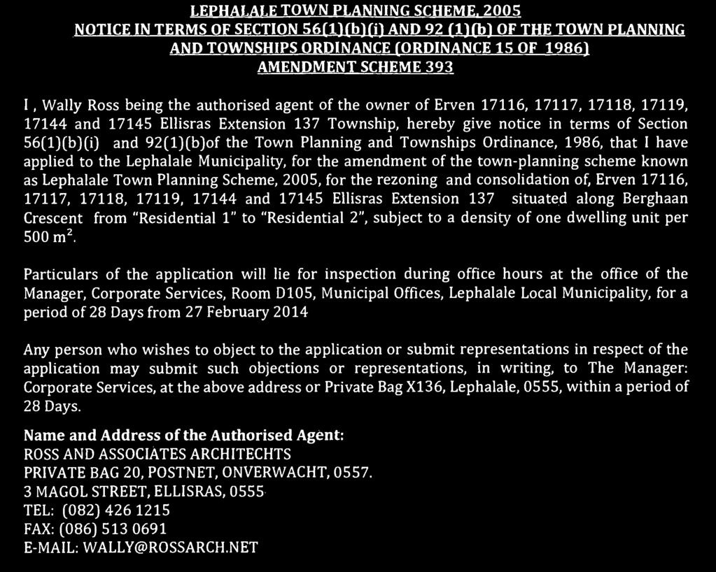 owner of Erven 17116, 17117, 17118, 17119, 17144 and 17145 Ellisras Extension 137 Township, hereby give notice in terms of Section 56(1)(b)(i) and 92(1)(b)of the Town Planning and Townships