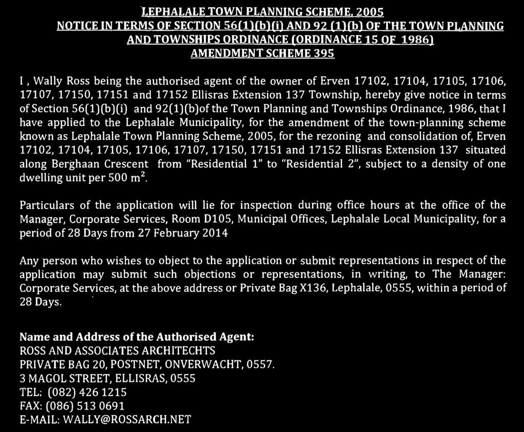 owner of Erven 17102, 17104, 17105, 17106, 17107, 17150, 17151 and 17152 Ellisras Extension 137 Township, hereby give notice in terms of Section 56(1)(b)(i) and 92(1)(b)of the Town Planning and