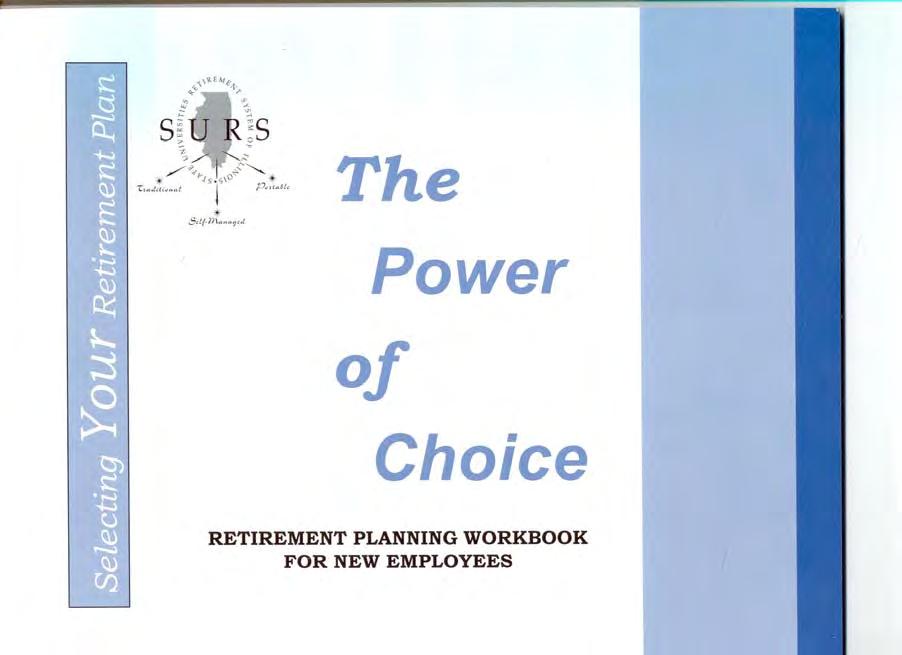 SURS will mail the POWER OF CHOICE retirement planning workbook (Fig.3) to the member s home address on the Wednesday following the date the member s certification is entered into the SURS system.