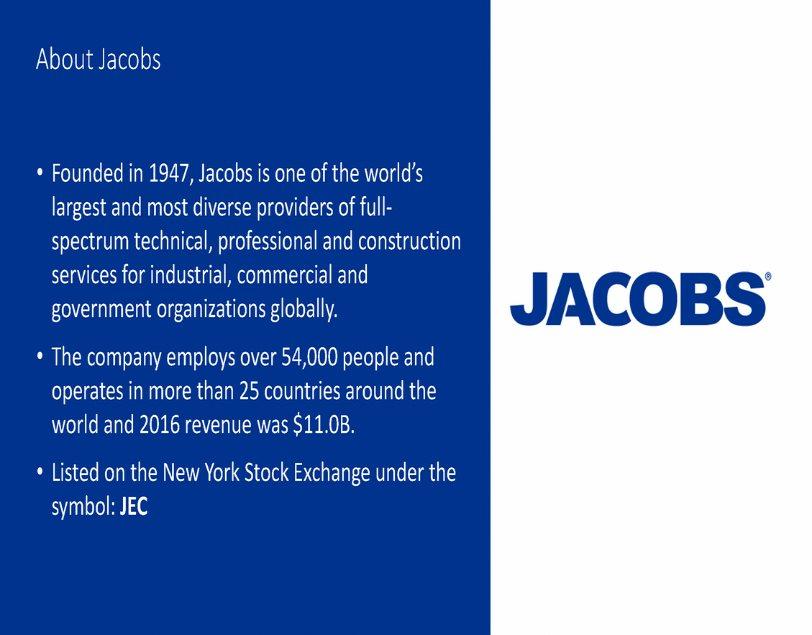 About Jacobs Founded in 1947, Jacobs is one of the world s largest and most diverse providers of full-spectrum technical, professional and construction services for industrial, commercial and