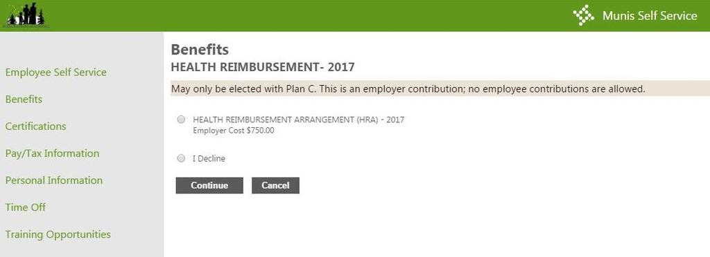 The Health Reimbursement Arrangement (HRA) is shown here. This is an employer only contribution for those electing Plan C.